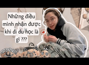 ĐI DU HỌC BẠN NHẬN ĐƯỢC GÌ